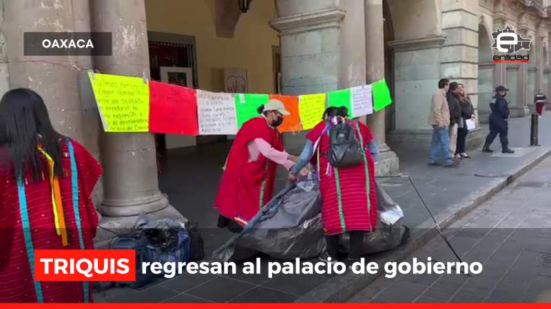 Desplazadas Triquis vuelven a instalarse en Palacio de Gobierno de Oaxaca