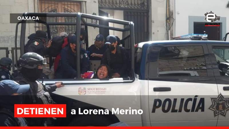 Elementos de la Policía Estatal se llevaron detenida a Lorena Merino, protestaba frente al Palacio de Gobierno.