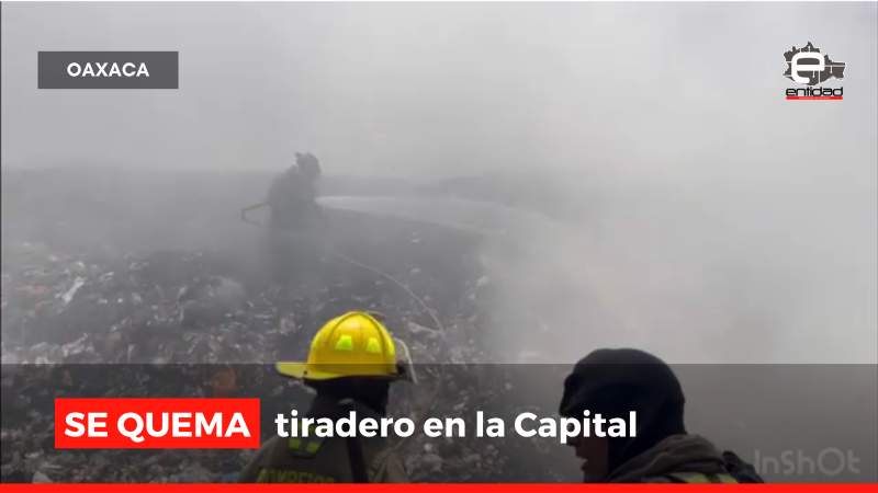 #Video Se quema tiradero clandestino en la Ciudad de Oaxaca