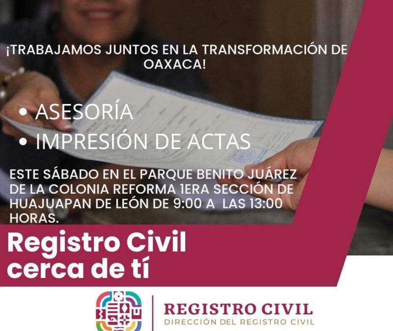 Arranca Registro Civil de Oaxaca jornada itinerante Cerca de ti en Huajuapan de León