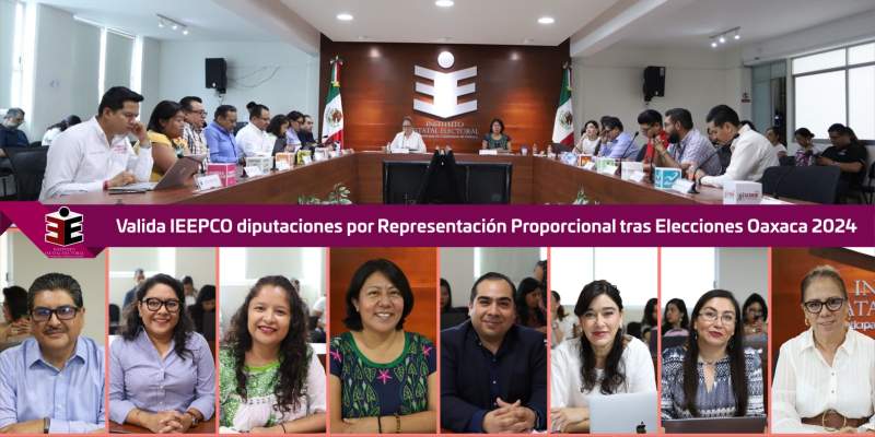Valida IEEPCO diputaciones por Representación Proporcional tras Elecciones Oaxaca 2024