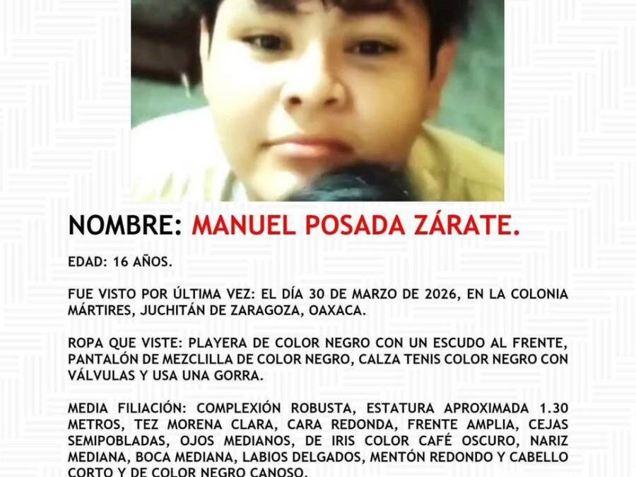 Localizan sin vida en Juchitán al menor Manuel Posada Zárate, de 16 años